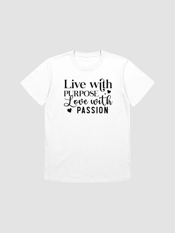 LIVE WITH PURPOSE LOVE WITH PASSION - Unisex T-Shirt product image (1)