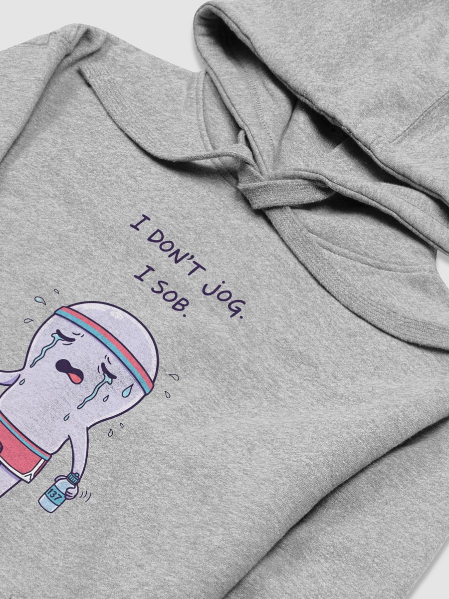 “I Don’t Jog. I Sob.” Hoodie product image (3)