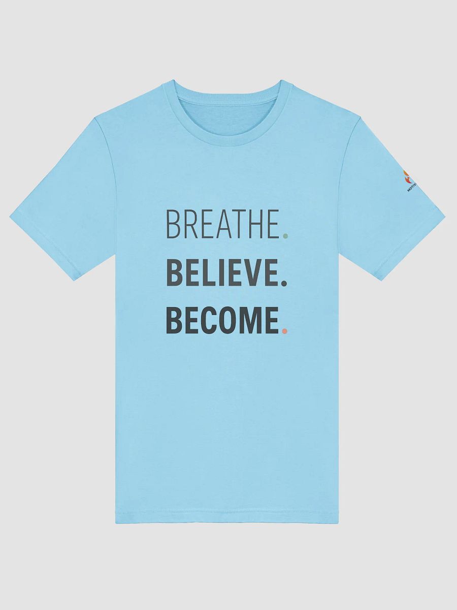 Breathe Believe Become T-Shirt product image (5)