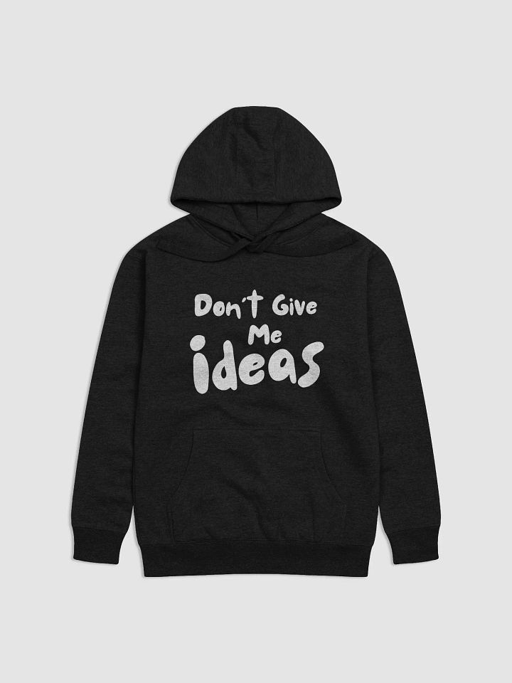 Don't Give Me Ideas! - Black Hoodie product image (1)