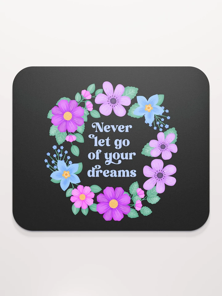 Never let go of your dreams - Mouse Pad Black product image (1)