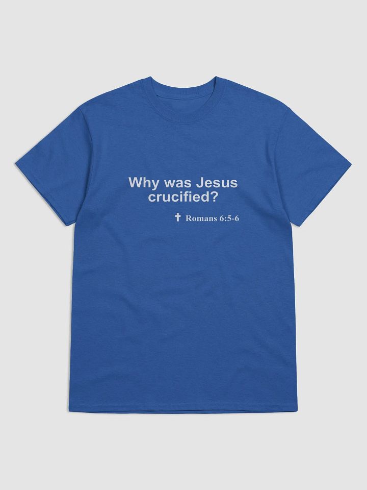 A Christian T-shirt to prompt spiritual conversations: What does the Bible say about the Crucifixion? product image (61)