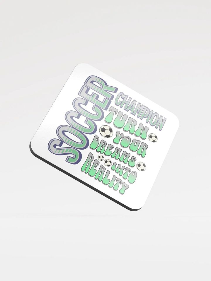 Soccer Champion Turn Your Dreams Into Reality Coaster product image (1)