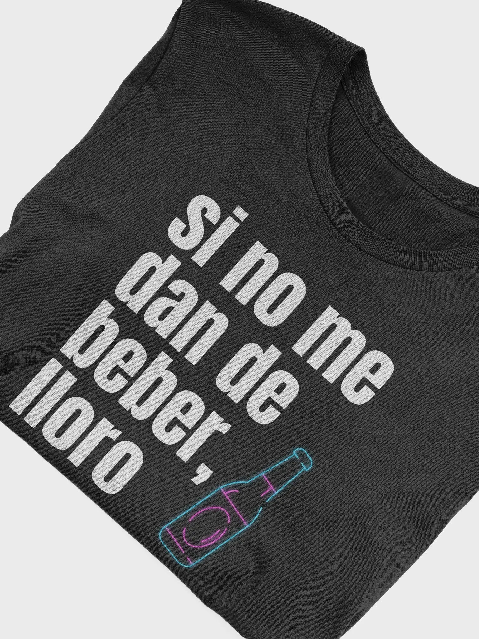 Si No Me Dan Beber Lloro Camiseta Unisex Unisex product image (4)