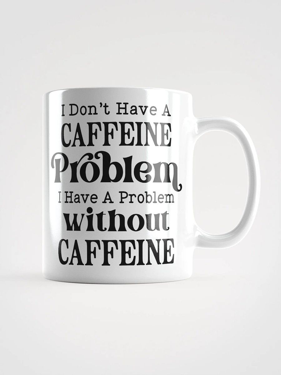 No Caffeine Problem Mug product image (1)