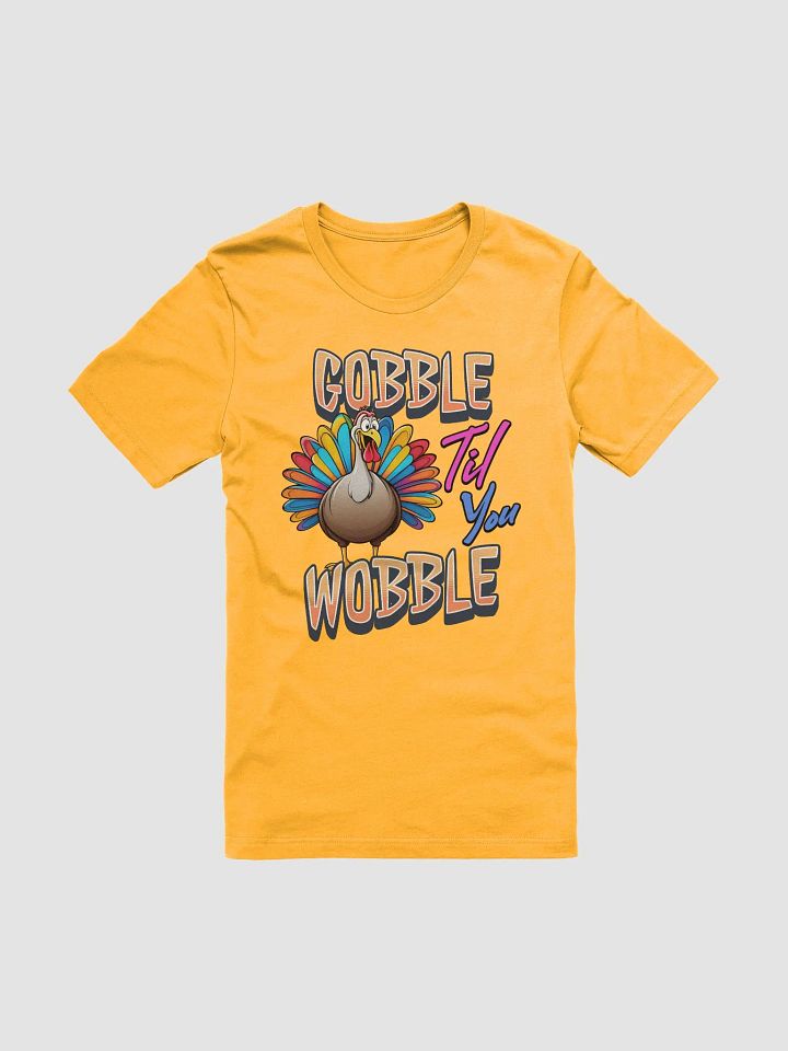 Gobble Til You Wobble Colorful Turkey T-Shirt product image (13)