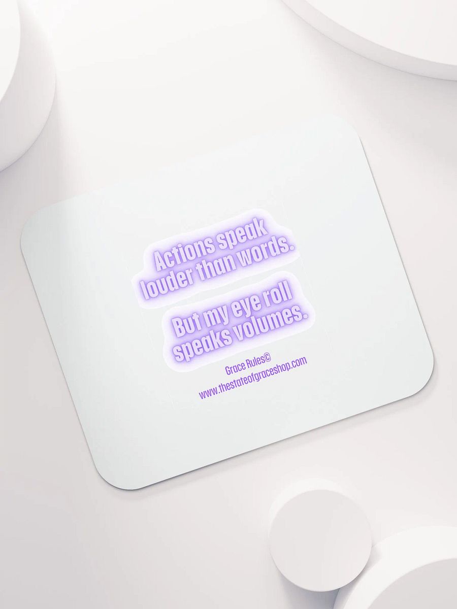 FUNNY DESK MATS 4 U - “Actions speak louder than words. But my eye roll speaks volumes.” product image (7)