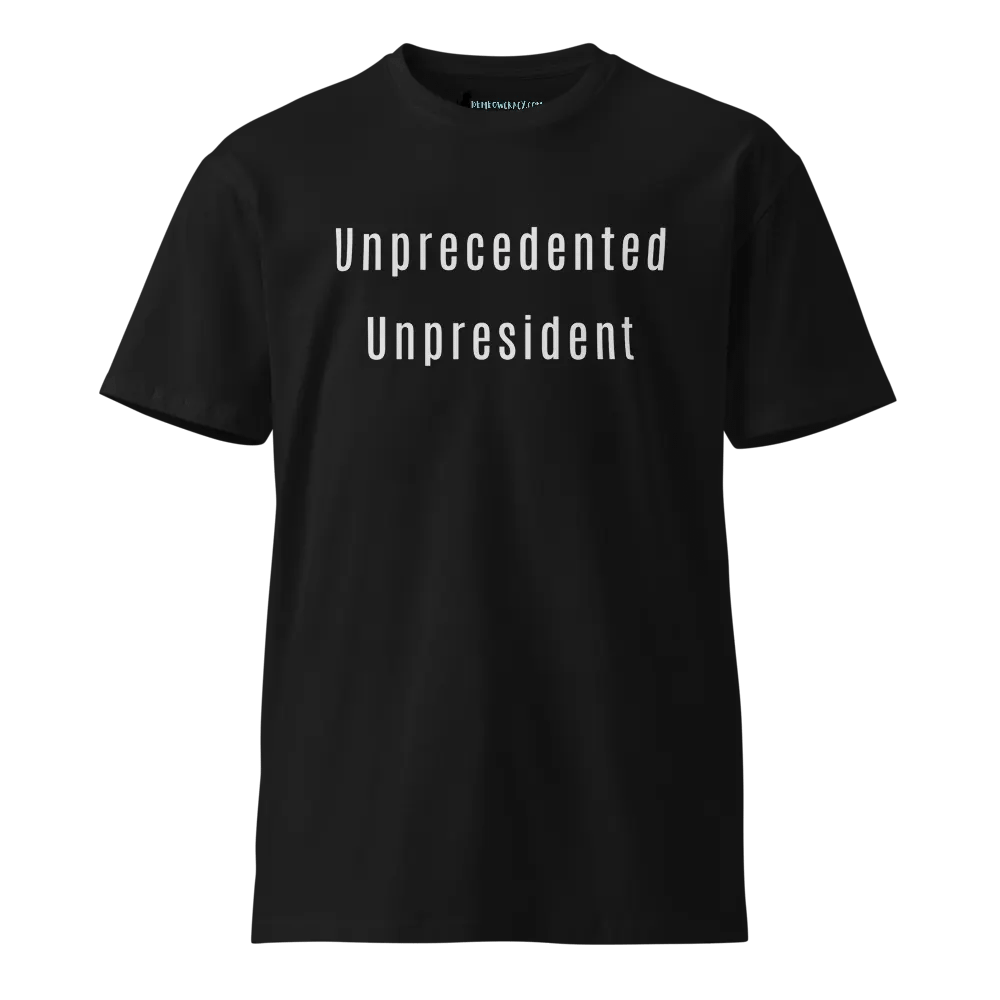 Unprecedented Unpresident Premium Unisex T-Shirt product image (5)