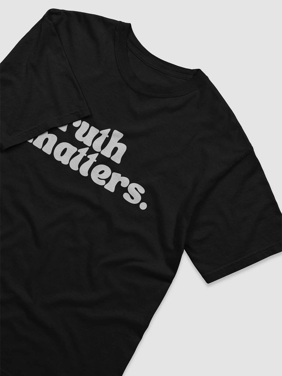 Truth Matters. T-Shirt product image (3)