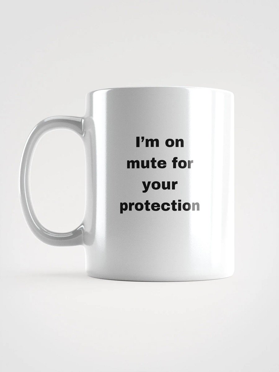 The “I’m on Mute for Your Protection” Mug product image (17)