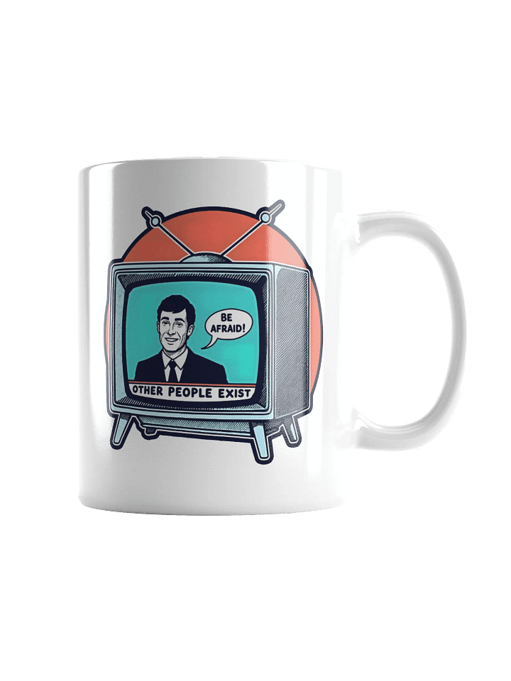 Be Afraid: Other People Exist Mug product image (2)
