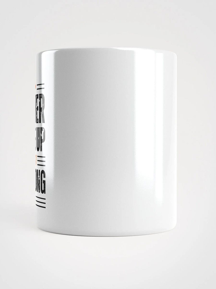 Never Give up white mug product image (5)