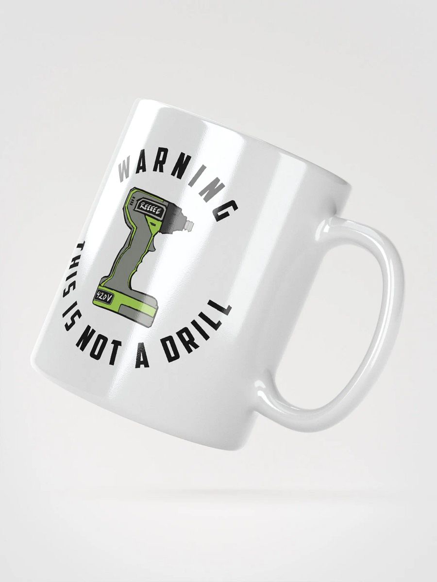 Not a Drill - Mug product image (2)