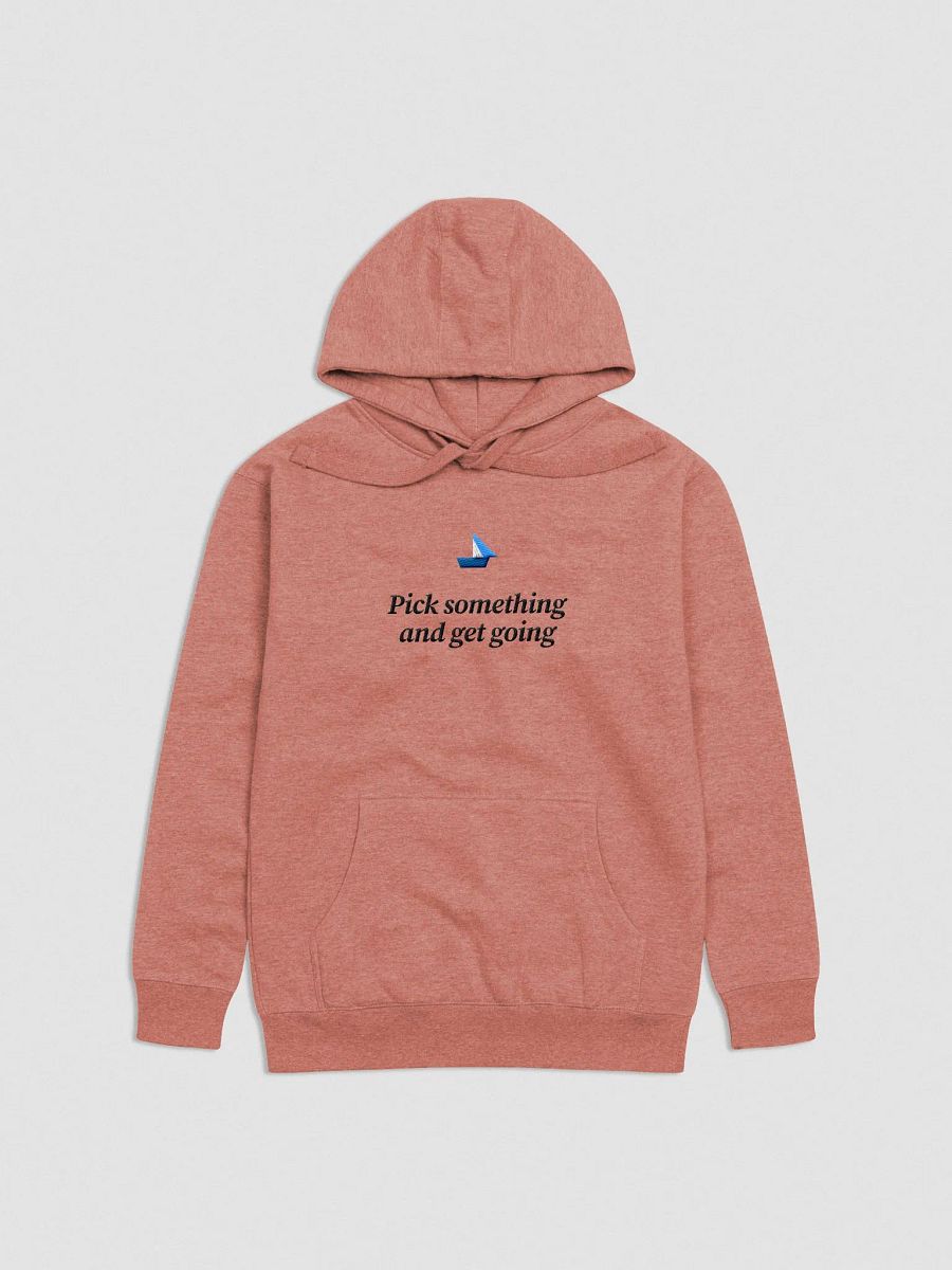 Pick something and get going hoodie product image (3)