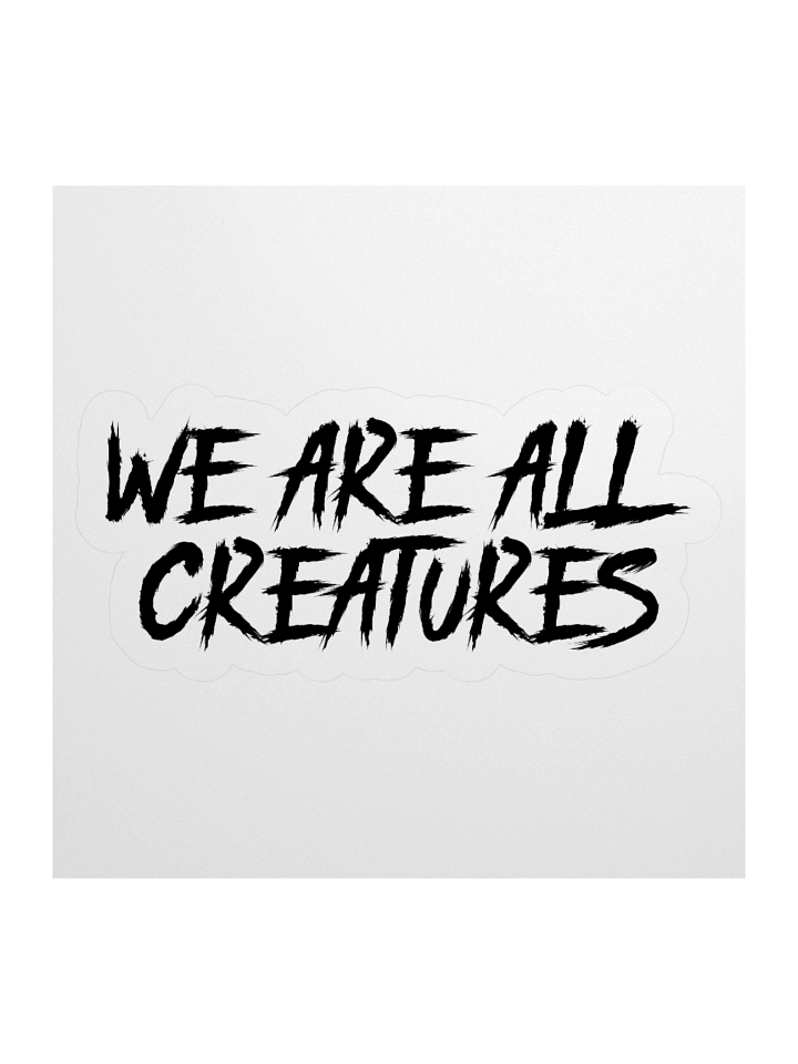We Are All Creatures Sticker product image (1)