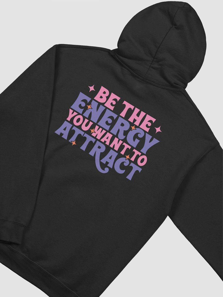 Be The Energy You Want To Attract Hoodie product image (4)