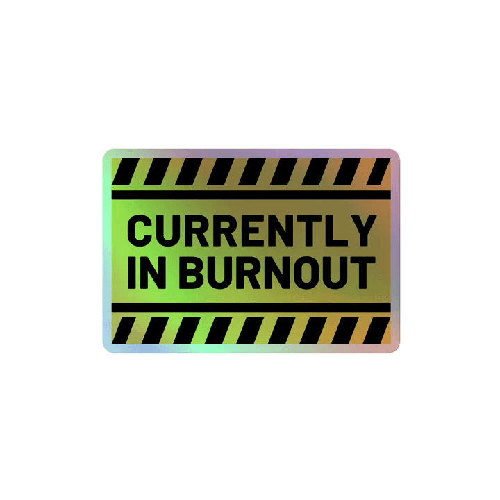 CURRENTLY IN BURNOUT holographic sticker product image (2)
