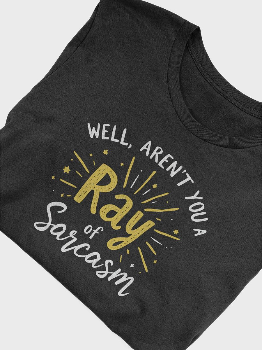 Well, Aren’t You a Ray of Sarcasm T-Shirt product image (19)