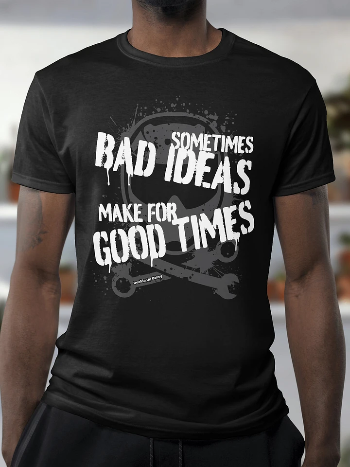 Sometimes Bad Ideas Make for Good Times product image (1)