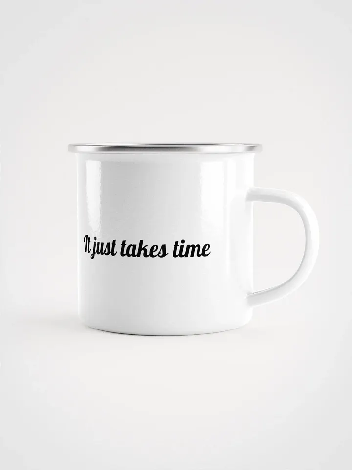 "It just takes time" Enamel Mug product image (1)