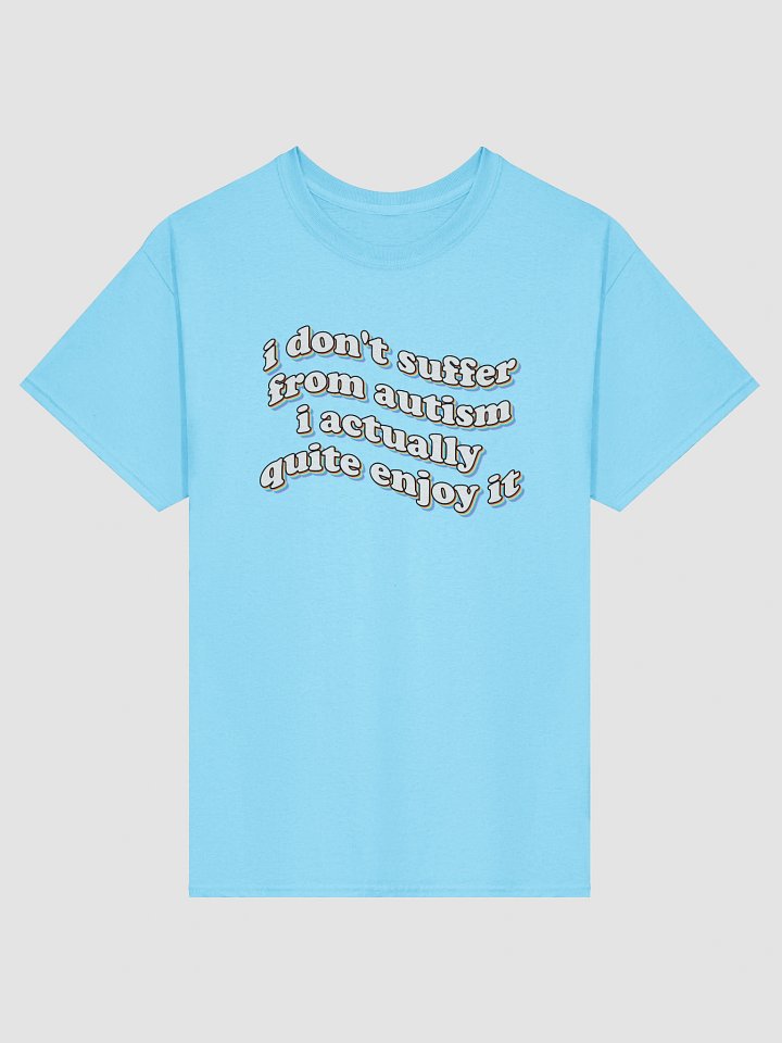 I don't suffer from autism T-shirt product image (50)