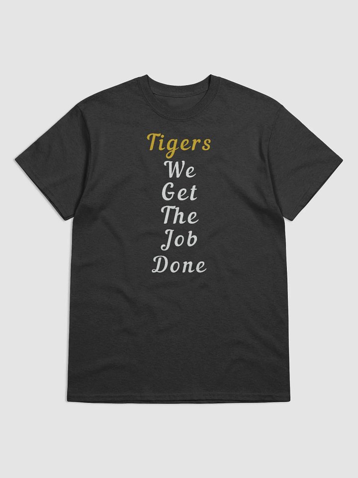 TIGERS WE GET THE JOB DONE T-SHIRT product image (1)