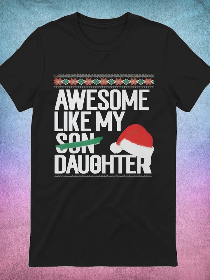 Awesome Like My Daughter Christmas Shirt product image (1)