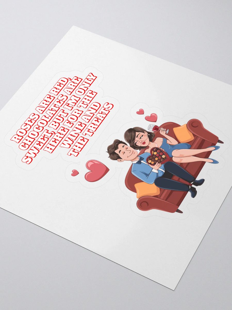 Roses Are Red, Chocolates Are Sweet, But I'm Only Here For The Wine And The Treats Sticker product image (3)
