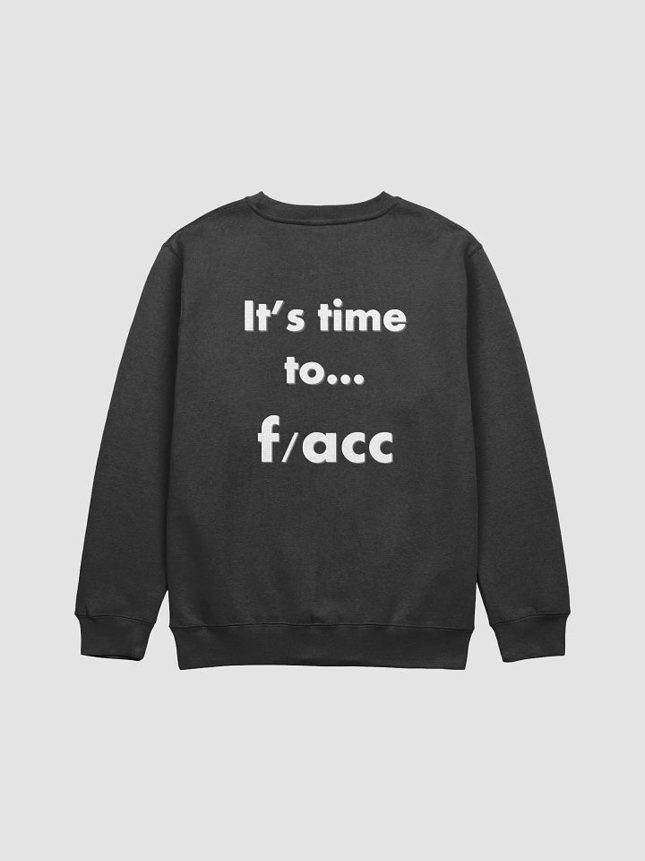 It's time to... f/acc sweatshirt (up to 3XL) product image (2)