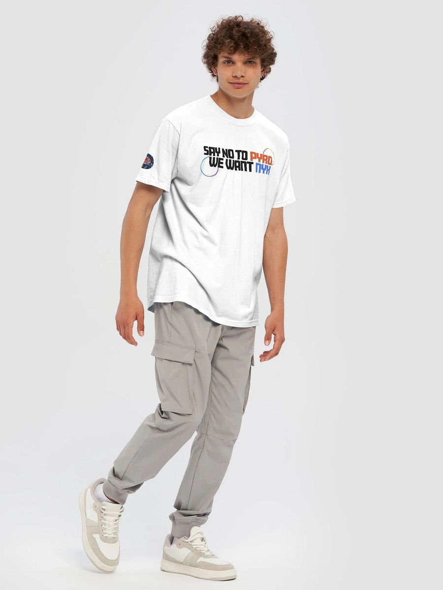 Say No To Pyro We Want NYX T-Shirt W/arm logo LIGHT product image (7)