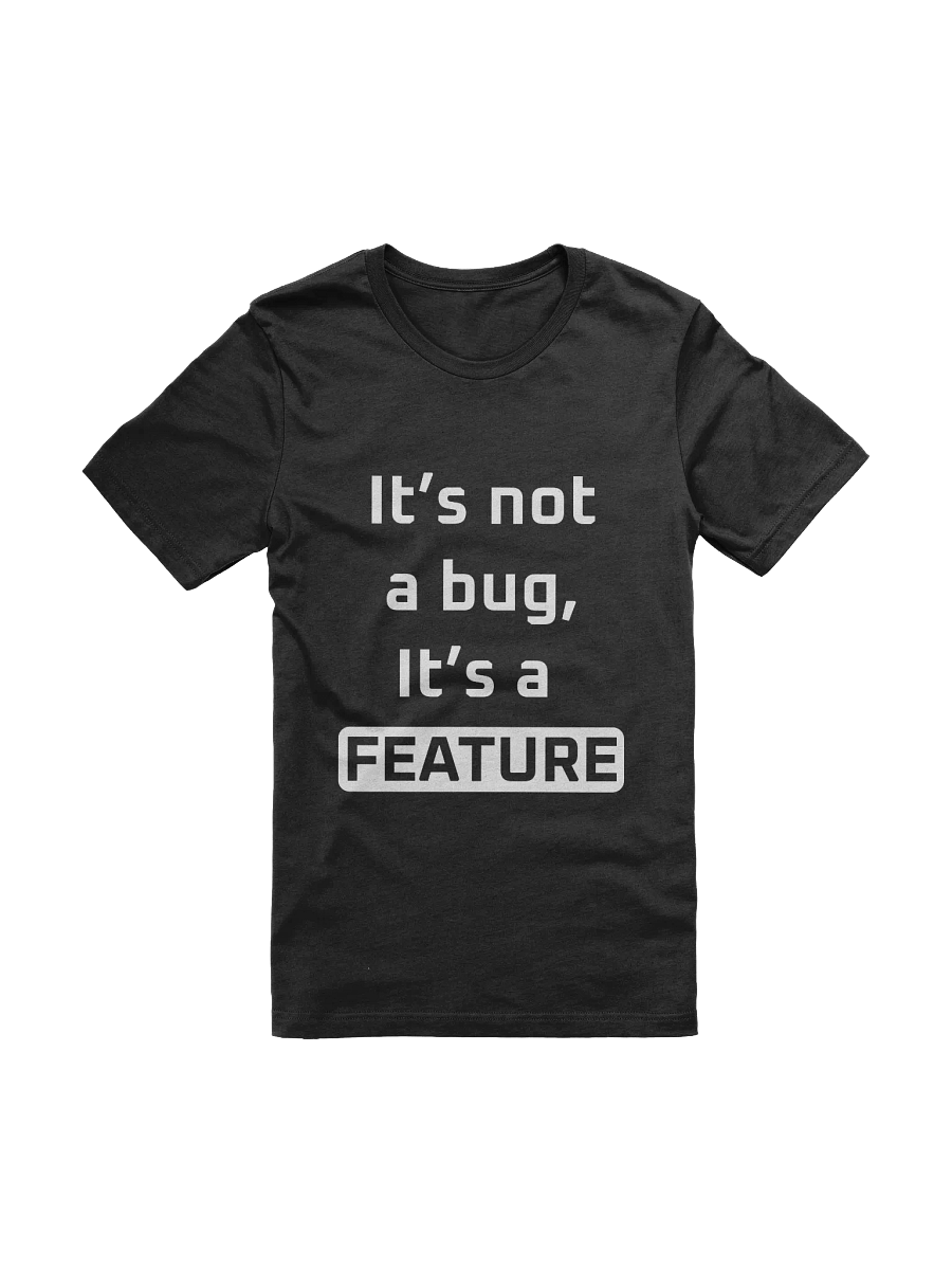 Unisex PM-shirt: It’s not a bug, it’s a feature! product image (1)