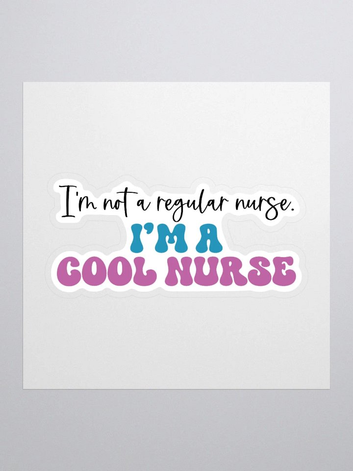 I’m Not a Regular Nurse, I’m a Cool Nurse Sticker product image (3)