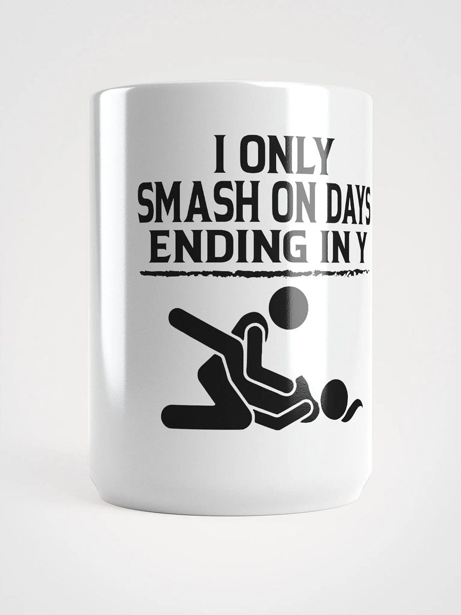 "I Only Smash On Days Ending In Y" Mug product image (5)