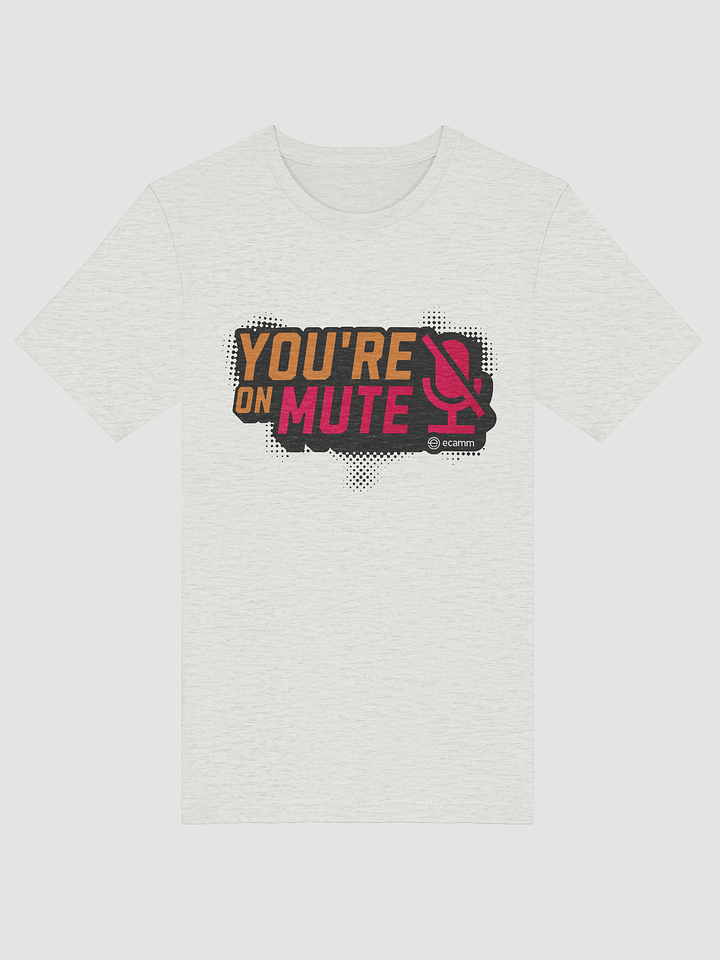 You're on Mute T-Shirt (Bella + Canvas) product image (7)