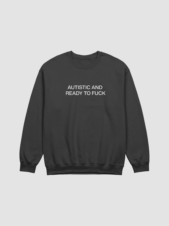 Autistic And Ready To Fuck Sweatshirt product image (1)