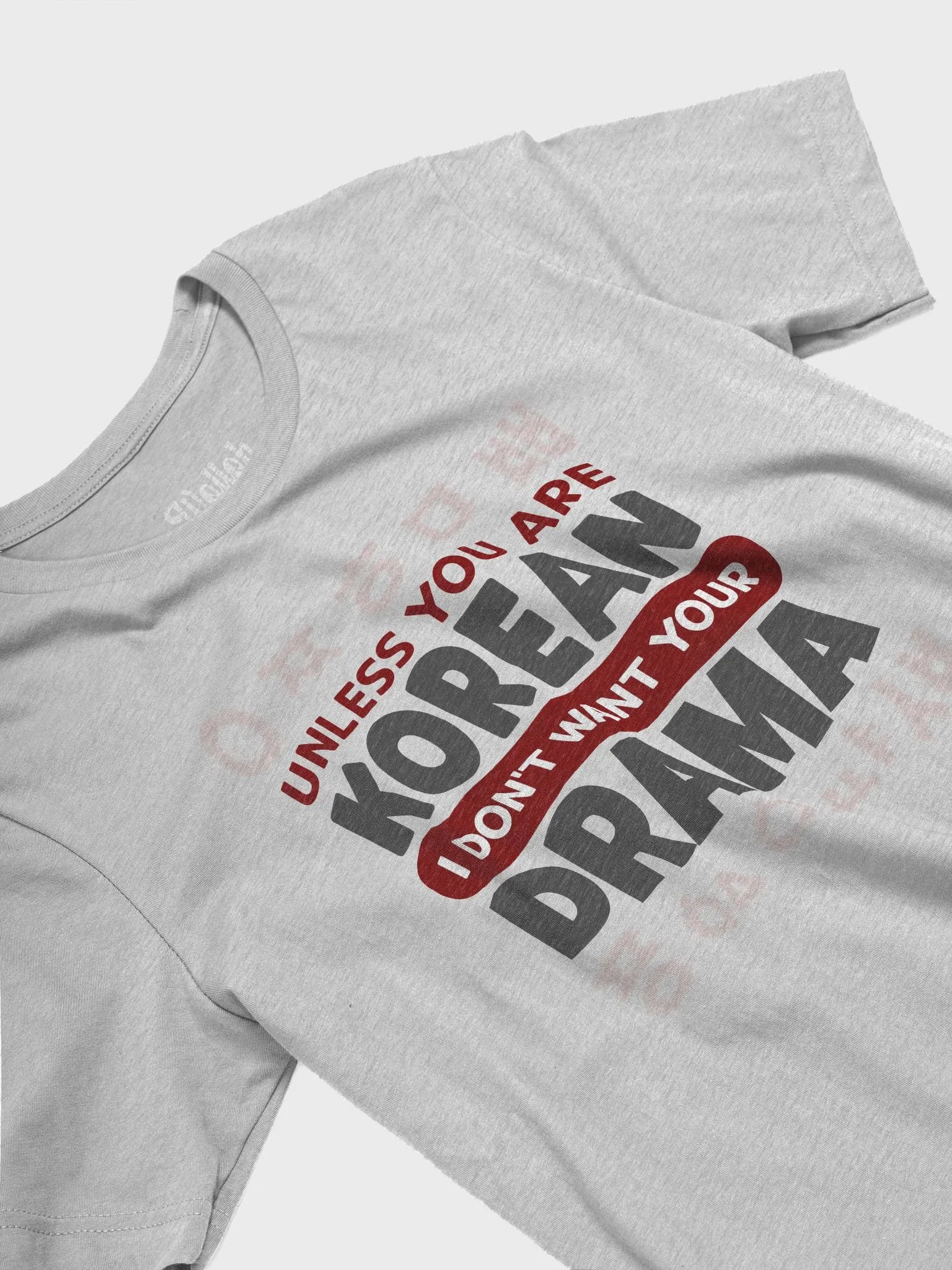 Unless you are Korean, I don´t want your Drama – Perfect Tee for K-Drama Lovers product image (5)