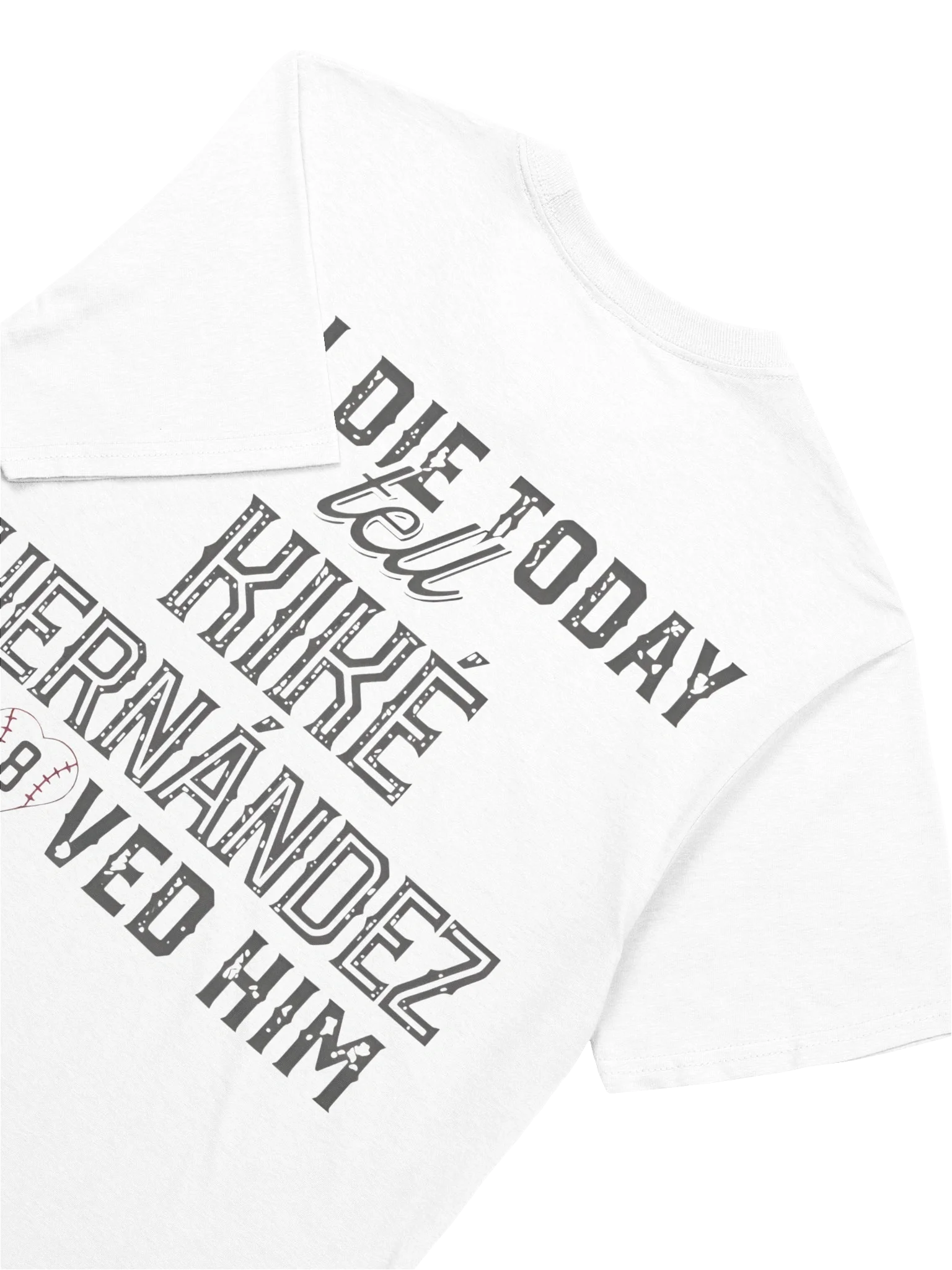 If I Die Today Tell Kike Hernandez I Loved Him T-Shirt product image (3)