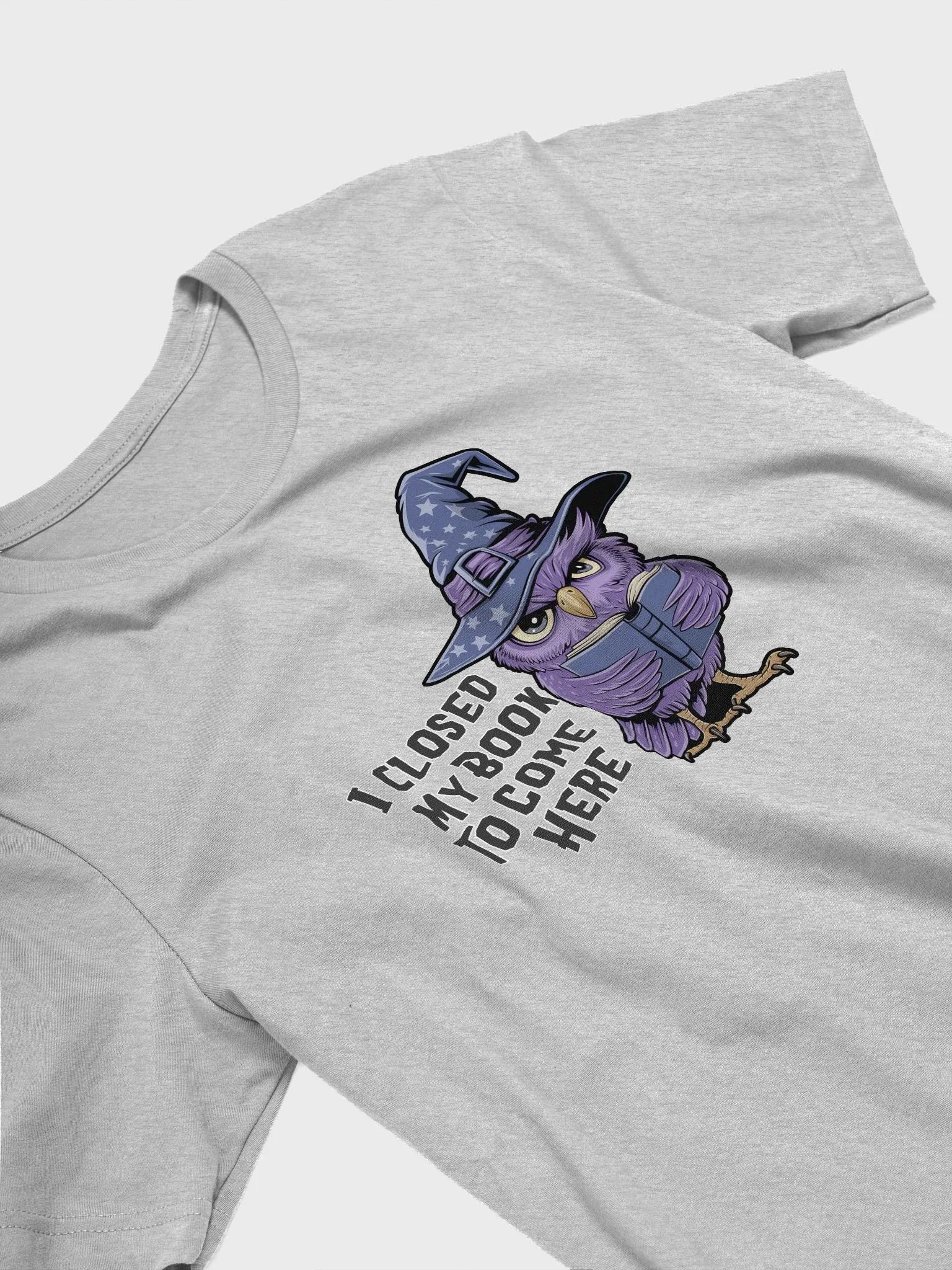 I Closed My Book To Come Here T-shirt product image (15)