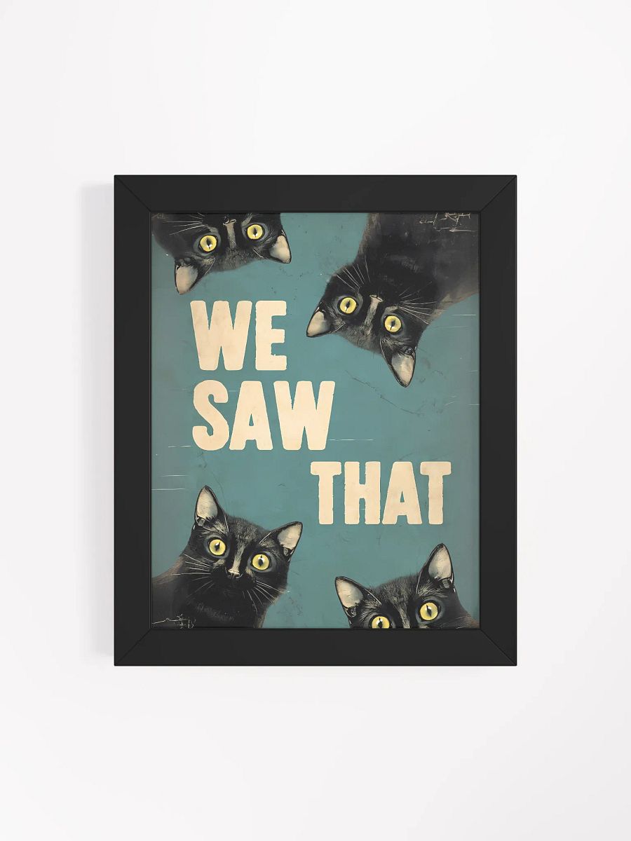 We Saw That - Framed Matte Poster product image (5)
