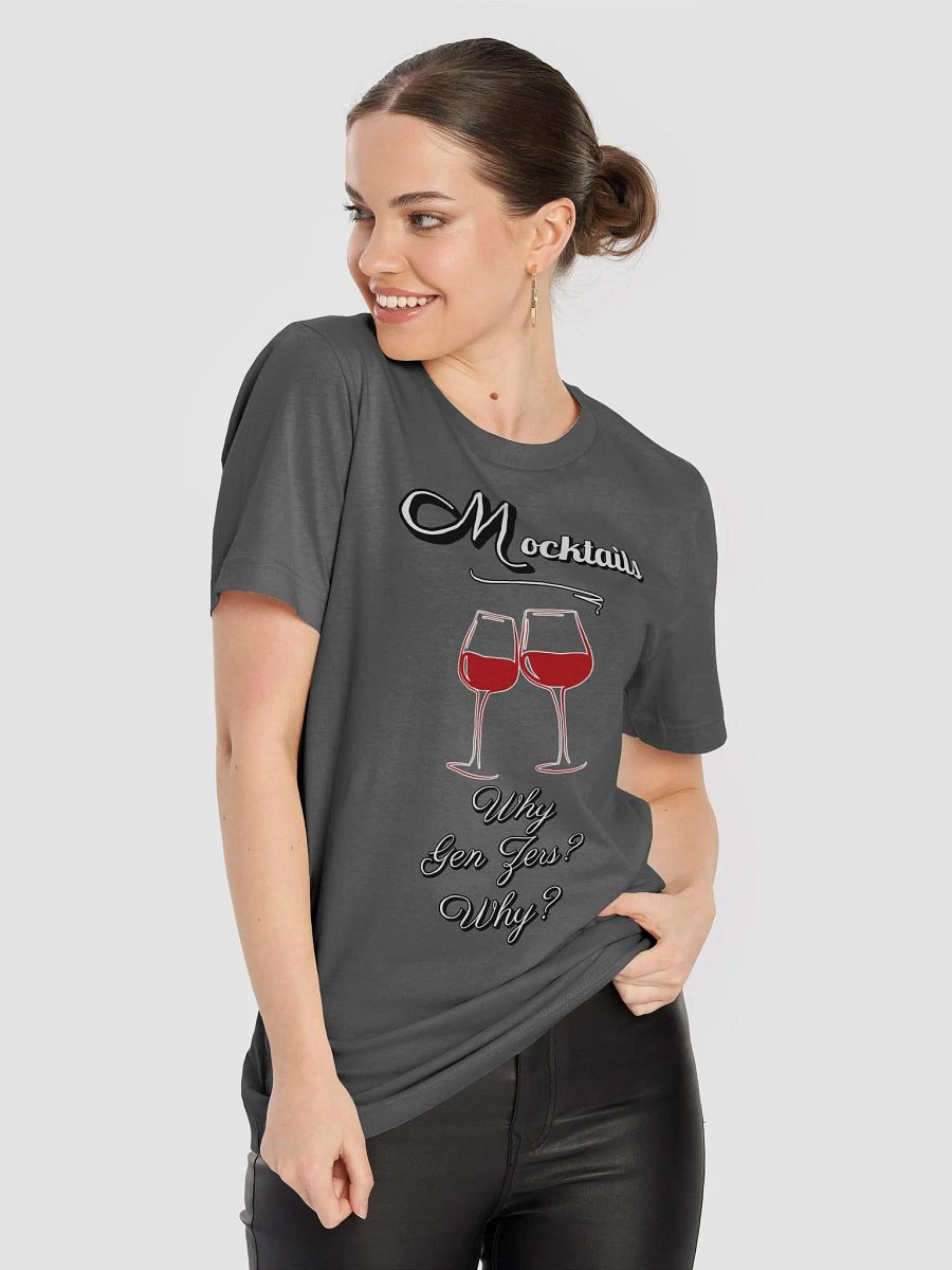 Mocktails - Why Gen Zers? Why? Funny T-shirt product image (52)
