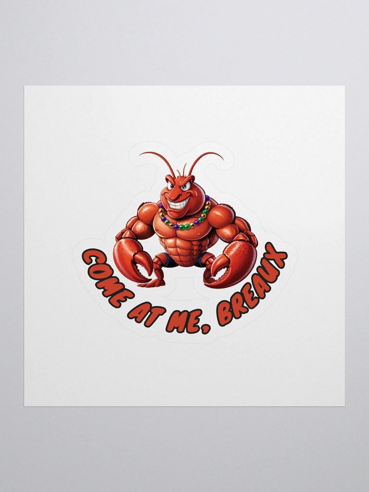Come at Me Breaux Sticker – Adorable Lobster for NOLA Fans product image (1)