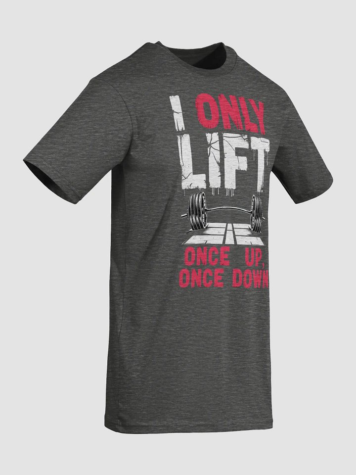 KLERIK Original Men's Premium Tee - I ONLY LIFT ONCE UP,ONCE DOWN product image (8)