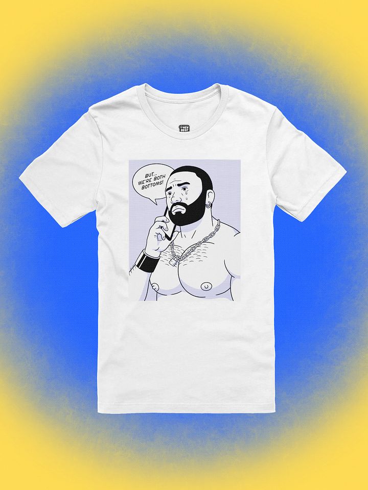 "But...We're Both Bottoms!" Tee product image (1)