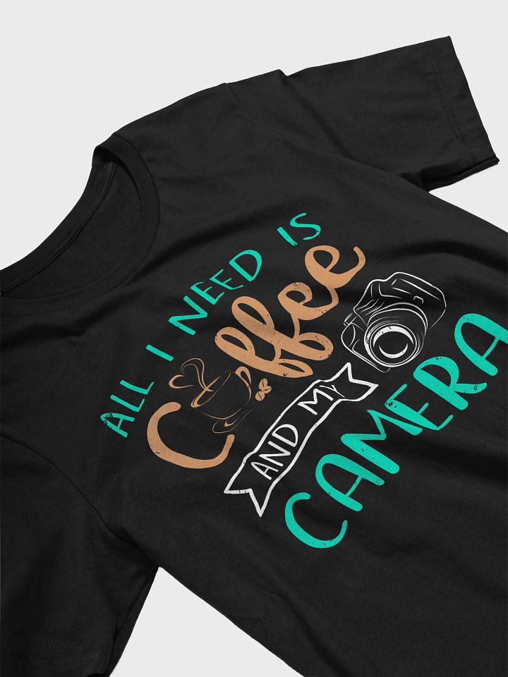 All I Need is Coffee and My Camera Shirt product image (2)