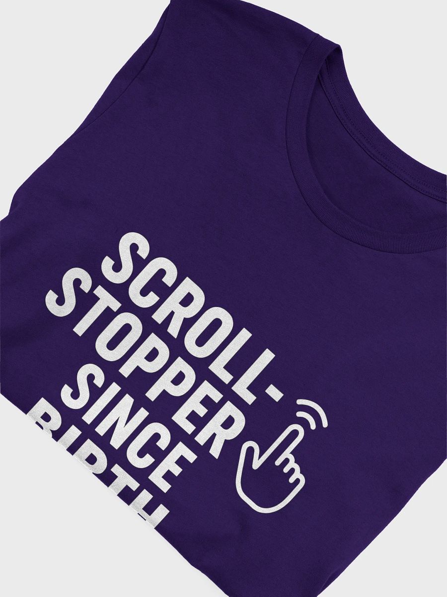 "Scroll-Stopper Since Birth" T-Shirt product image (47)