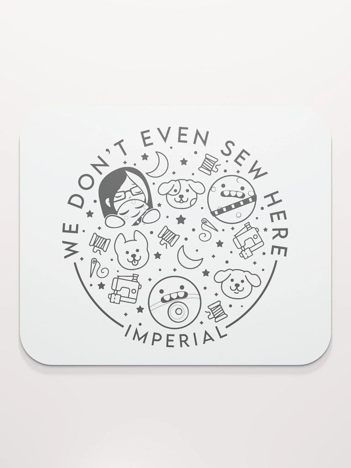 We Don't Even Sew Here - Mouse Pad product image (2)
