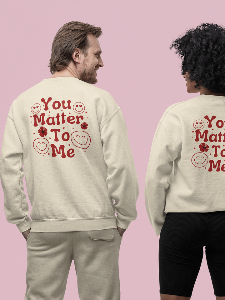 You Matter To Me Heritage Premium Sweatshirt - Front/Back Style. product image (2)