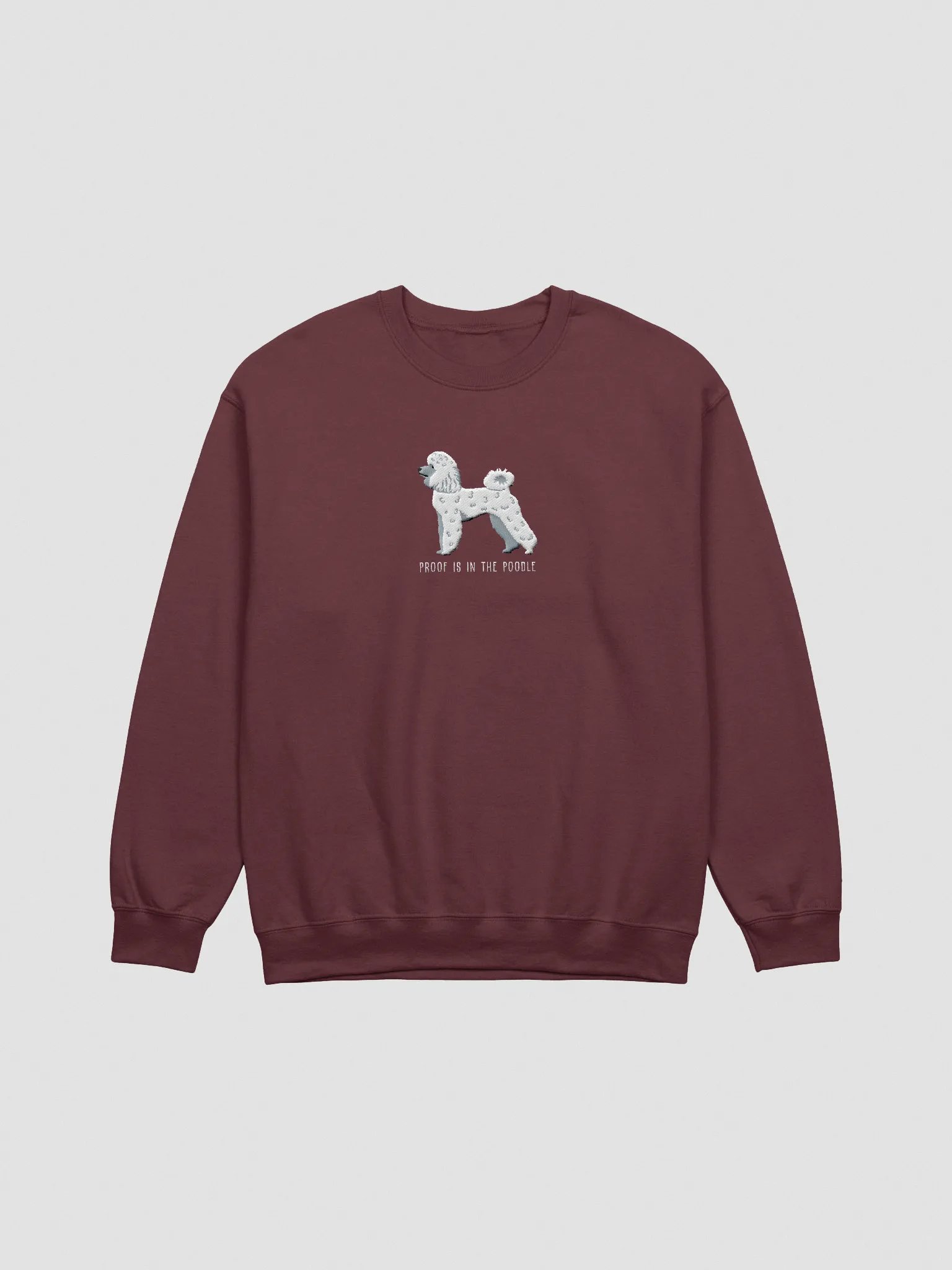 Proof Is in the Poodle Sweatshirt (Embroidered) of a Mini Poodle(White) product image (3)