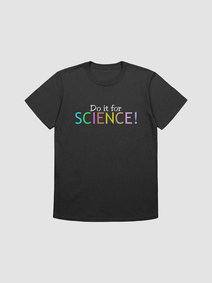 Do it for Science - Colorful Tee product image (1)