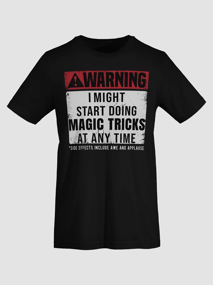 Warning: I Might Start Doing Magic Tricks At Any Time Tee product image (9)